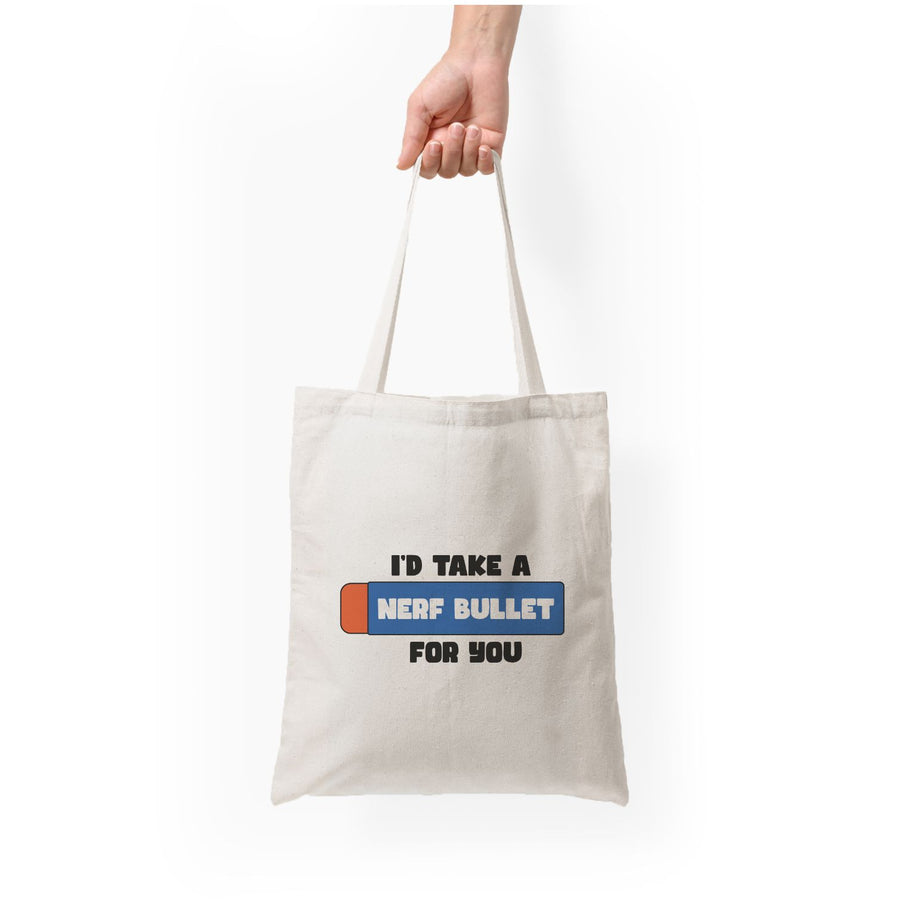 I'd Take A Nerf Bullet For You - Funny Quotes Tote Bag