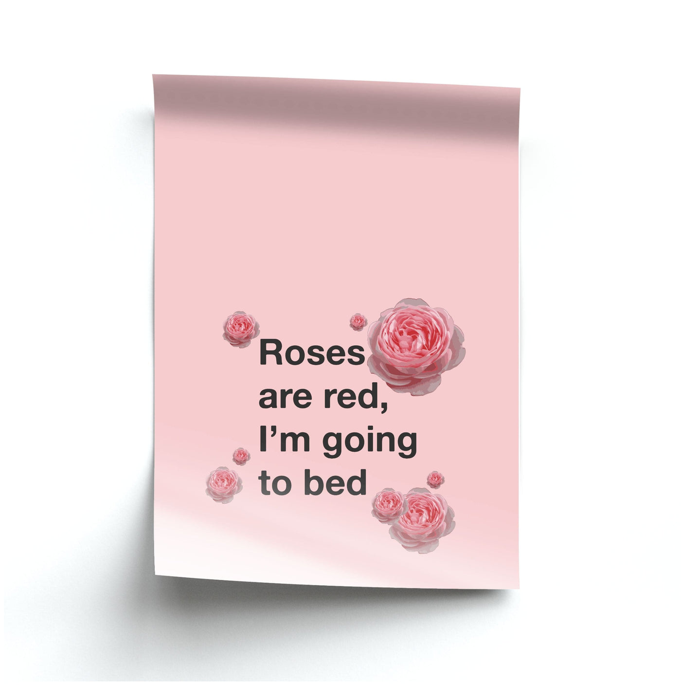 Roses Are Red I'm Going To Bed - Funny Quotes Poster