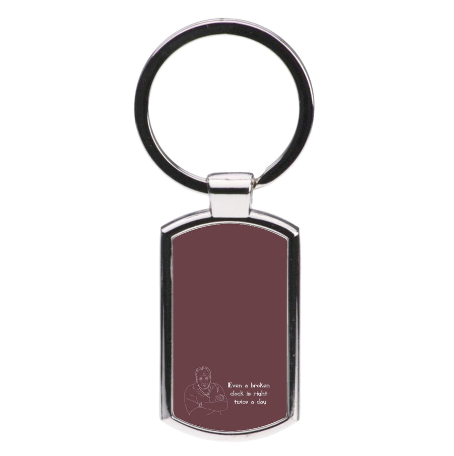 Even A Broken Clock Is Right Twice A Day - The Sopranos Luxury Keyring