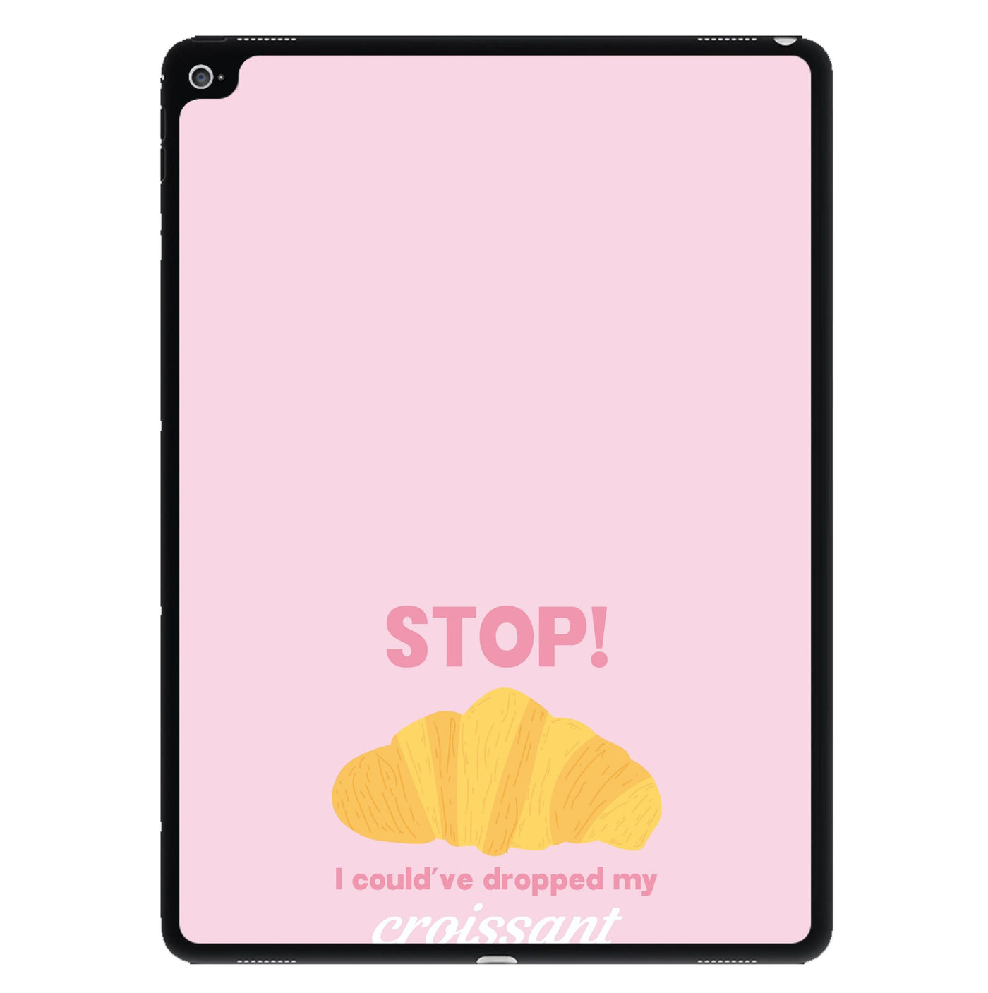 I Could've Dropped My Croissant - Memes iPad Case