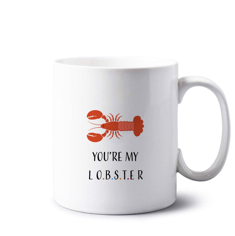 You're My Lobster - Friends Mug