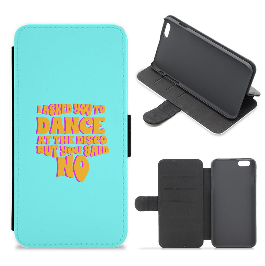 I Asked You To Dance At The Disco But You Said No - Busted Flip / Wallet Phone Case