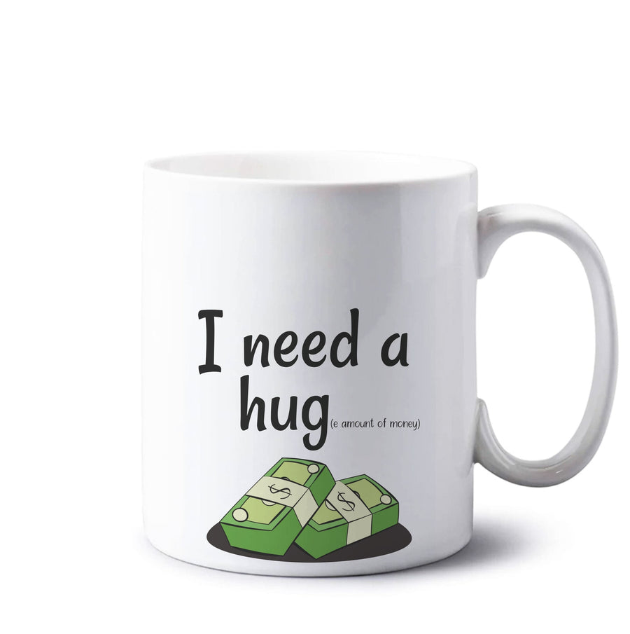 I Need A Hug - Funny Quotes Mug