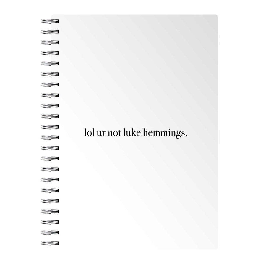 Lol Ur Not Luke Hemmings - 5 Seconds Of Summer  Notebook