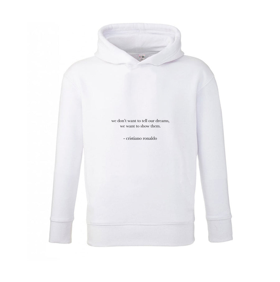 We Don't Want To Tell Our Dreams - Ronaldo Kids Hoodie