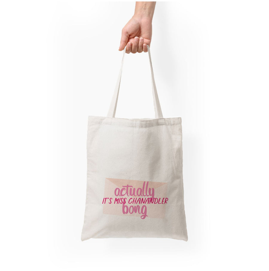 Actually It's Miss Chanandler Bong - Friends Tote Bag