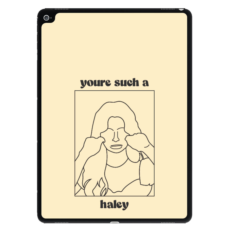 You're Such A Haley - Modern Family iPad Case
