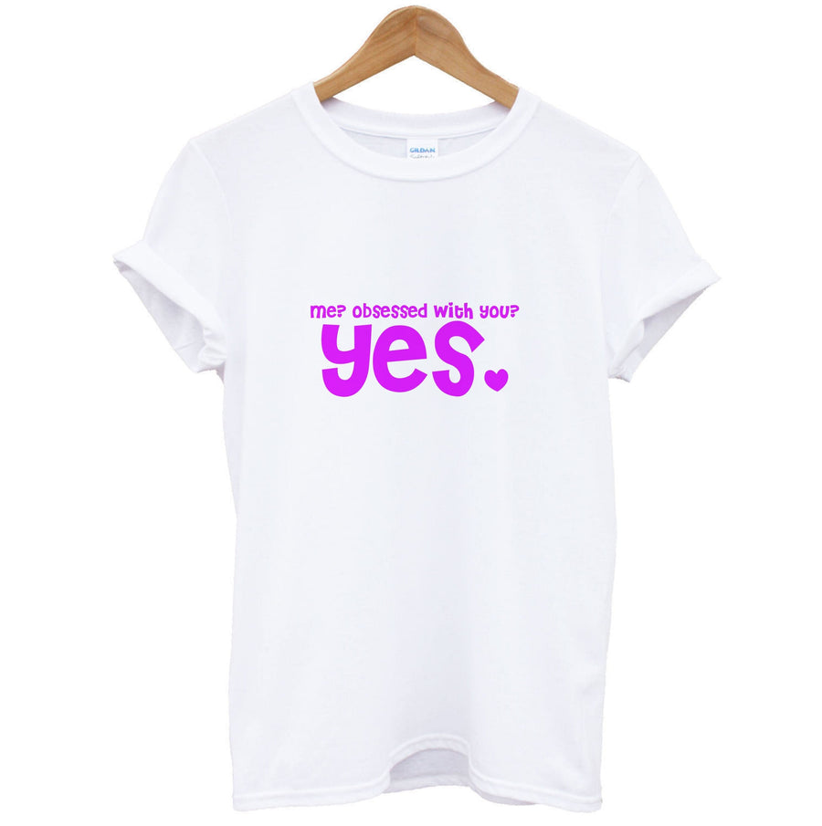 Me? Obessed With You? Yes - TikTok Trends T-Shirt