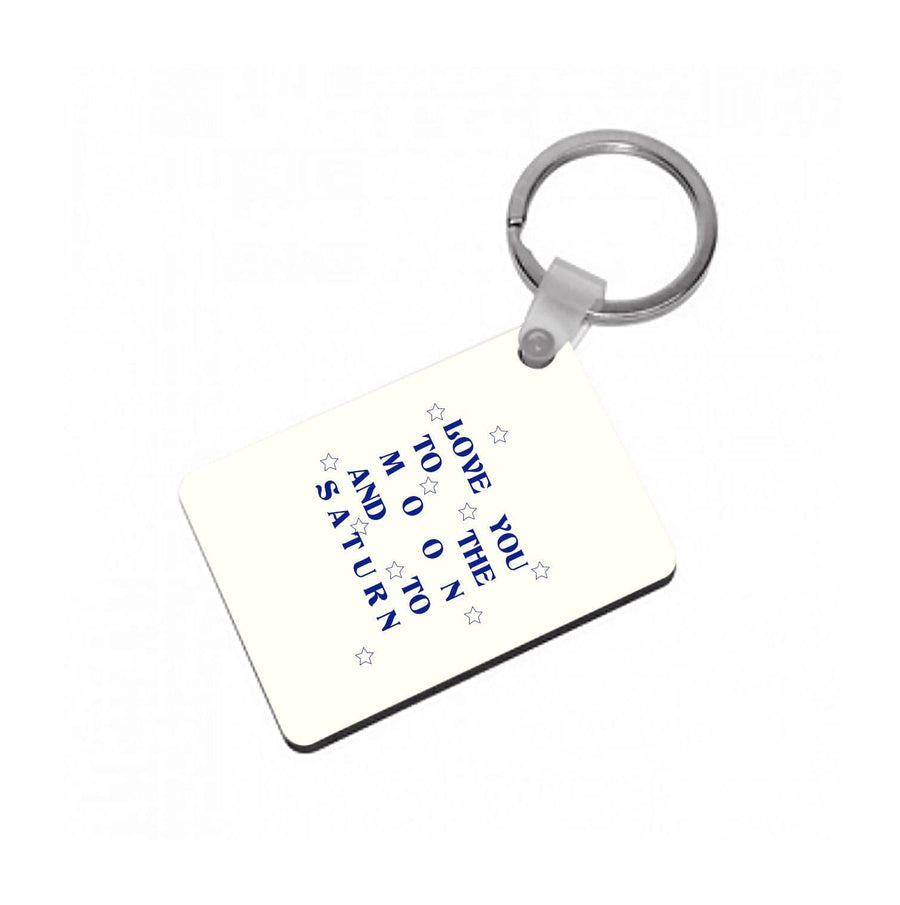 Love You To The Moon And To Saturn - Taylor Keyring