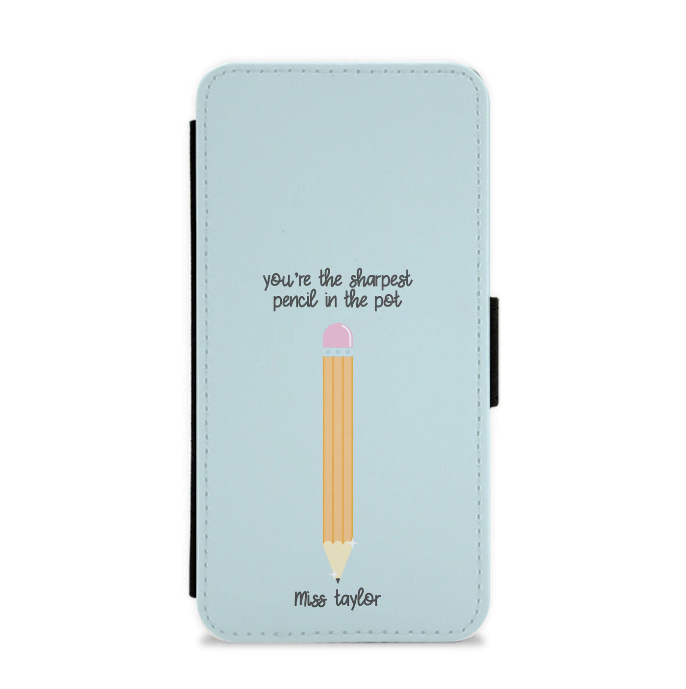 Sharpest Pencil In The Pot - Personalised Teachers Gift Flip / Wallet Phone Case