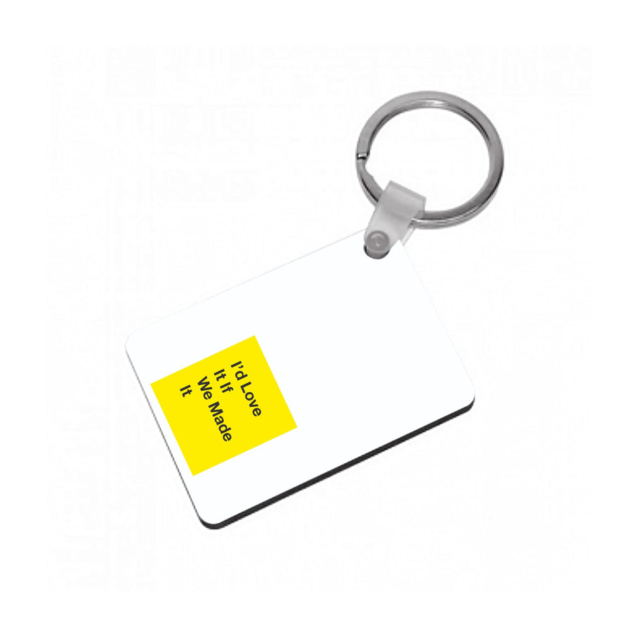 I'd Love It If We Made It - The 1975 Keyring