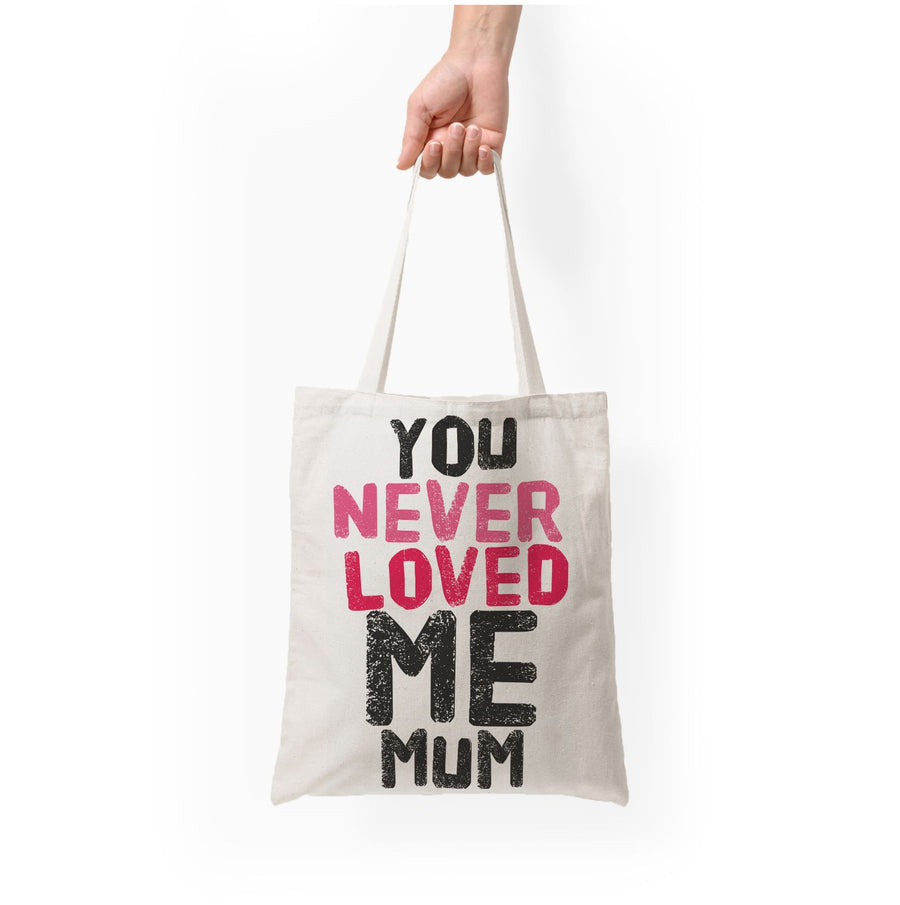 You Never Loved Me Mum - Pete Davidson Tote Bag