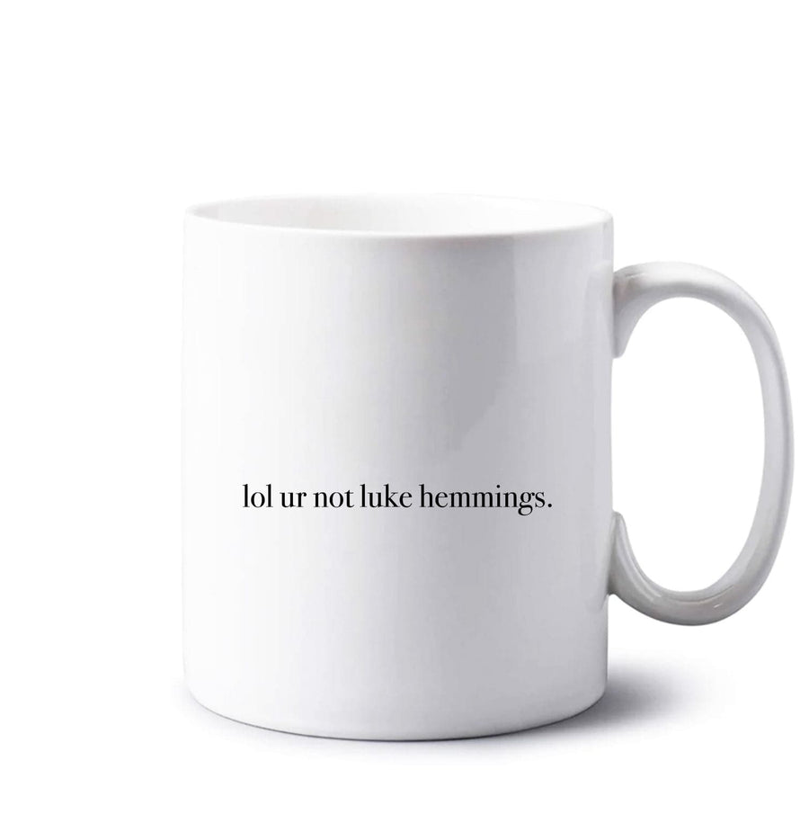 Lol Ur Not Luke Hemmings - 5 Seconds Of Summer  Mug