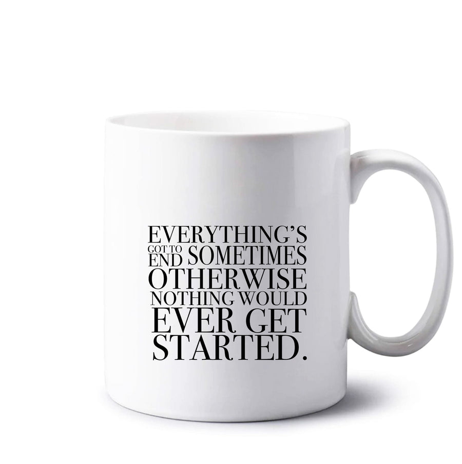 Everything's Got To End Sometimes - Doctor Who Mug