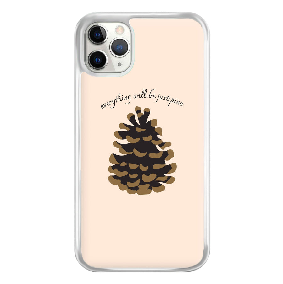 Everything Will Be Just Pine - Autumn Phone Case