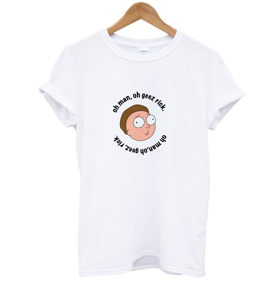 Oh man, oh geez Rick - Rick And Morty T-Shirt