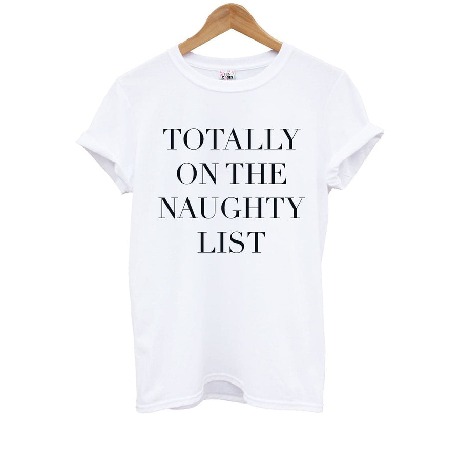 Totally On The Naughty List - Naughty Or Nice  Kids T-Shirt