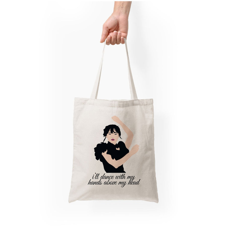 I'll Dance With My Hands Above My Head - Wednesday Tote Bag