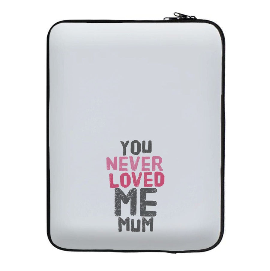 You Never Loved Me Mum - Pete Davidson Laptop Sleeve