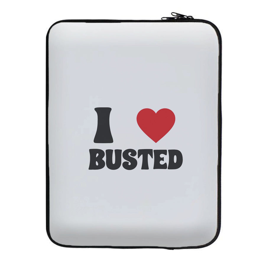 I Love Busted - Busted Laptop Sleeve