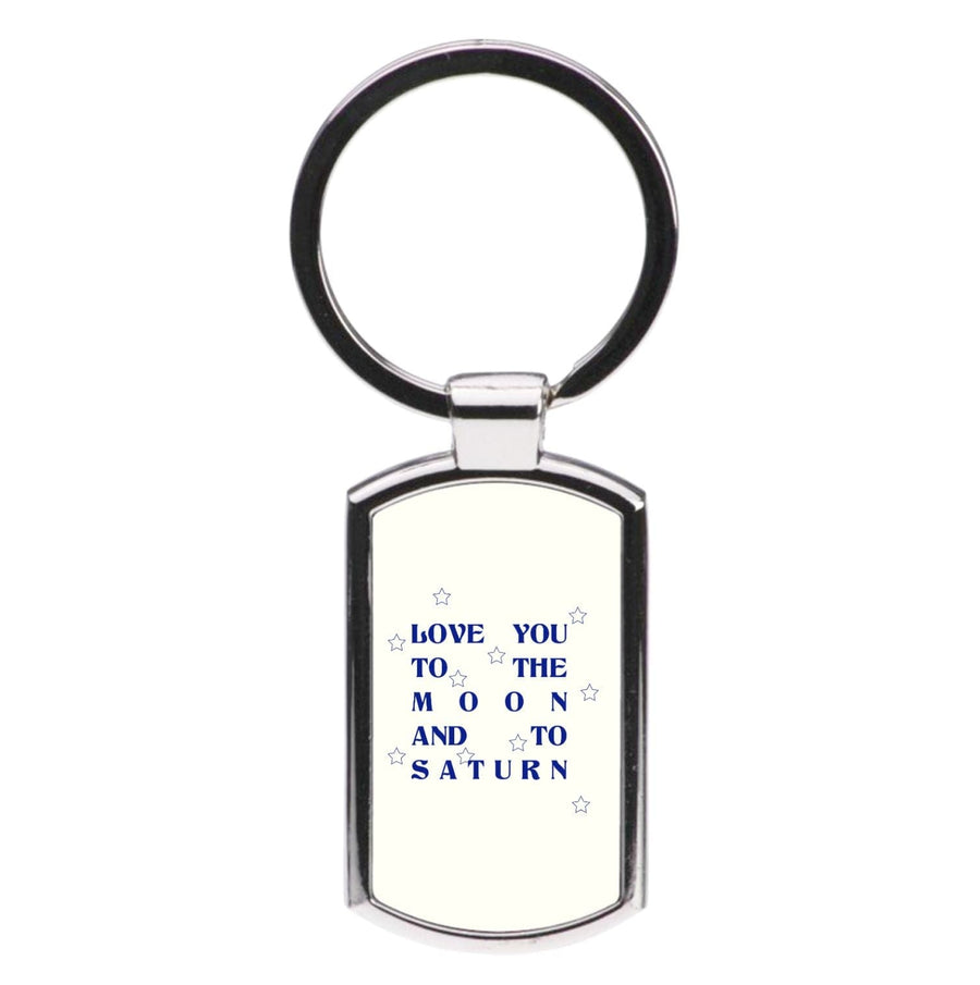 Love You To The Moon And To Saturn - Taylor Luxury Keyring