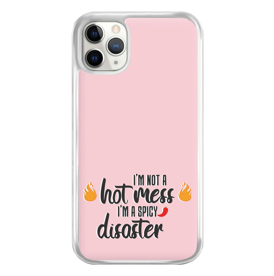 I'm A Spicy Disaster - Funny Quotes Phone Case