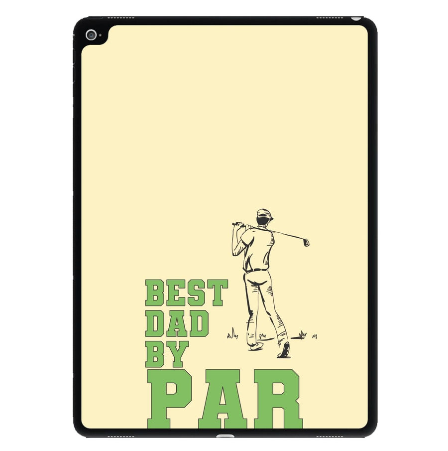 Best Dad By Par - Fathers Day iPad Case