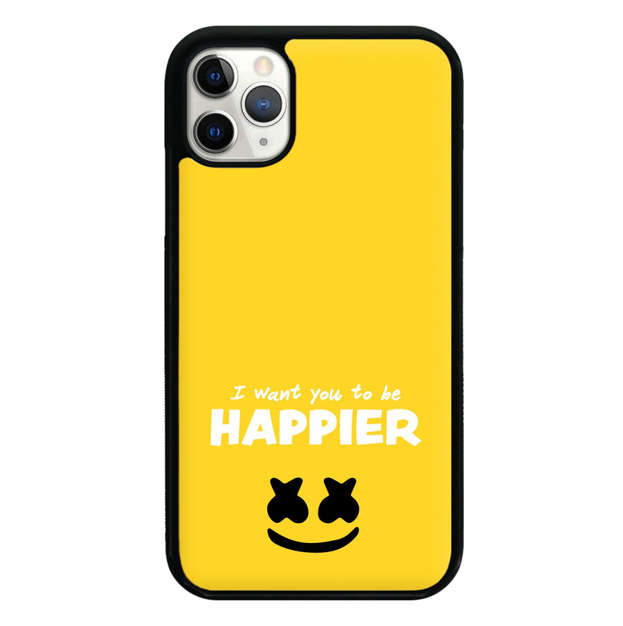 I Want You To Be Happier - Marshmello Phone Case