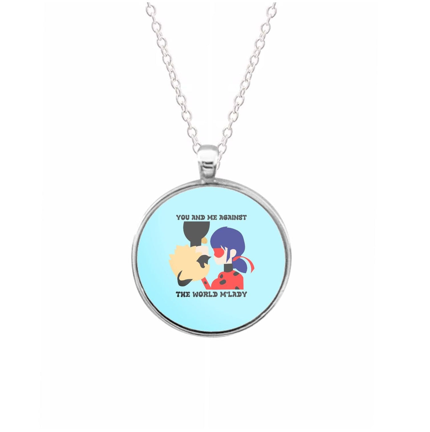 You And Me Against The World M'lady - Miraculous Necklace
