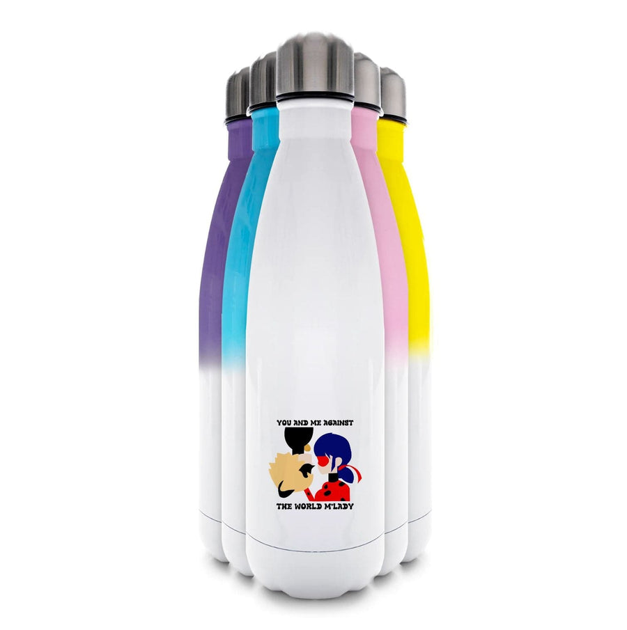You And Me Against The World M'lady - Miraculous Water Bottle