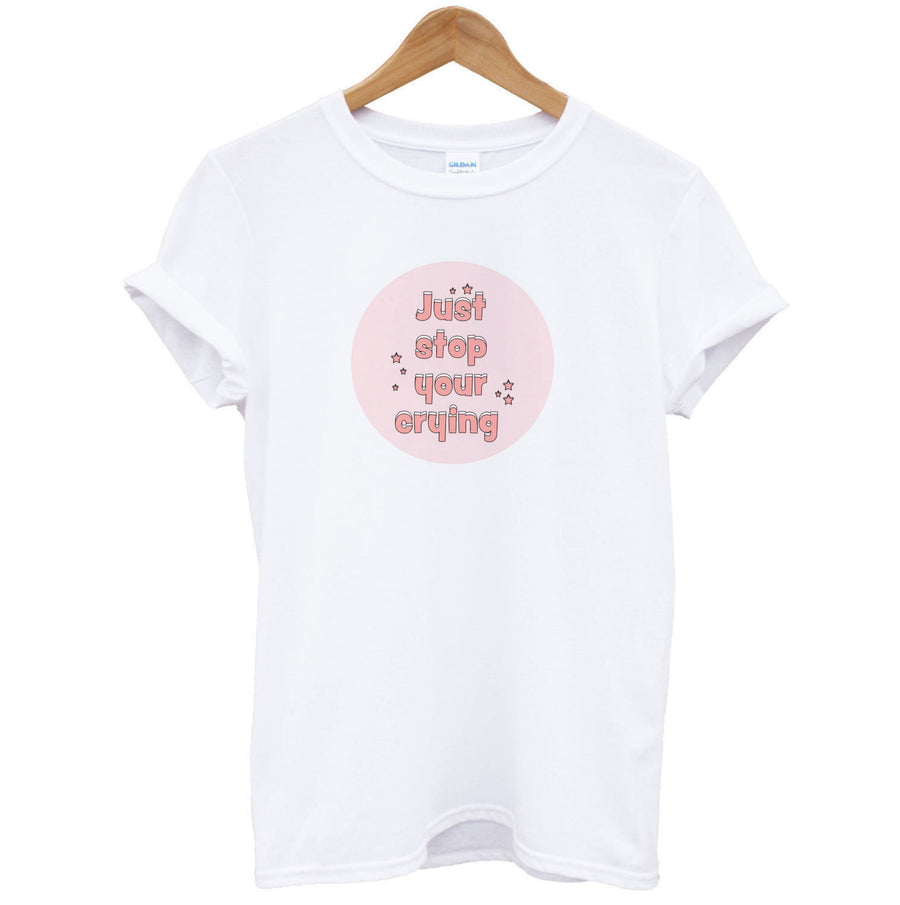 Just Stop Your Crying - Harry T-Shirt