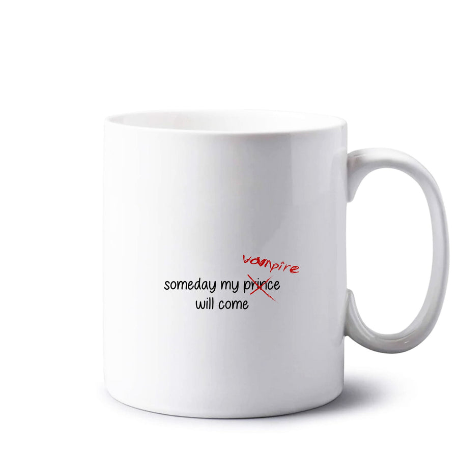 Someday My Vampire Will Come - Vampire Diaries Mug