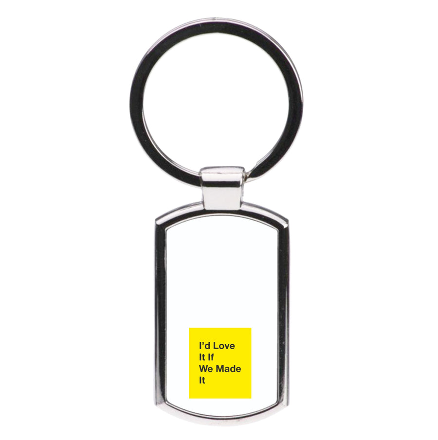 I'd Love It If We Made It - The 1975 Luxury Keyring