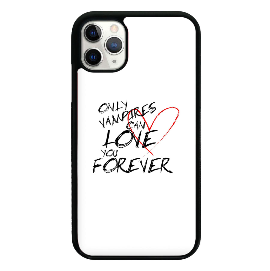 Only Vampires Can Love You Forever - Vampire Diaries Phone Case
