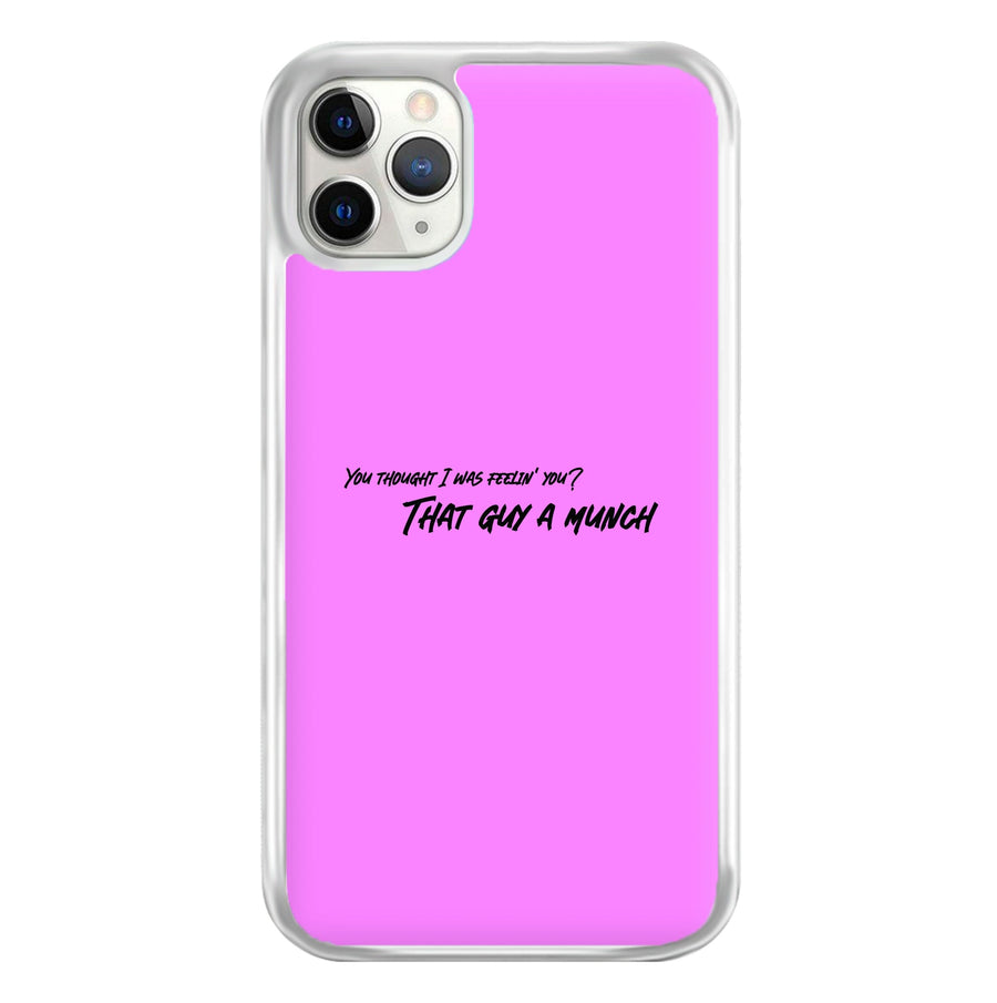 You Thought I Was Feelin' You - Ice Spice Phone Case