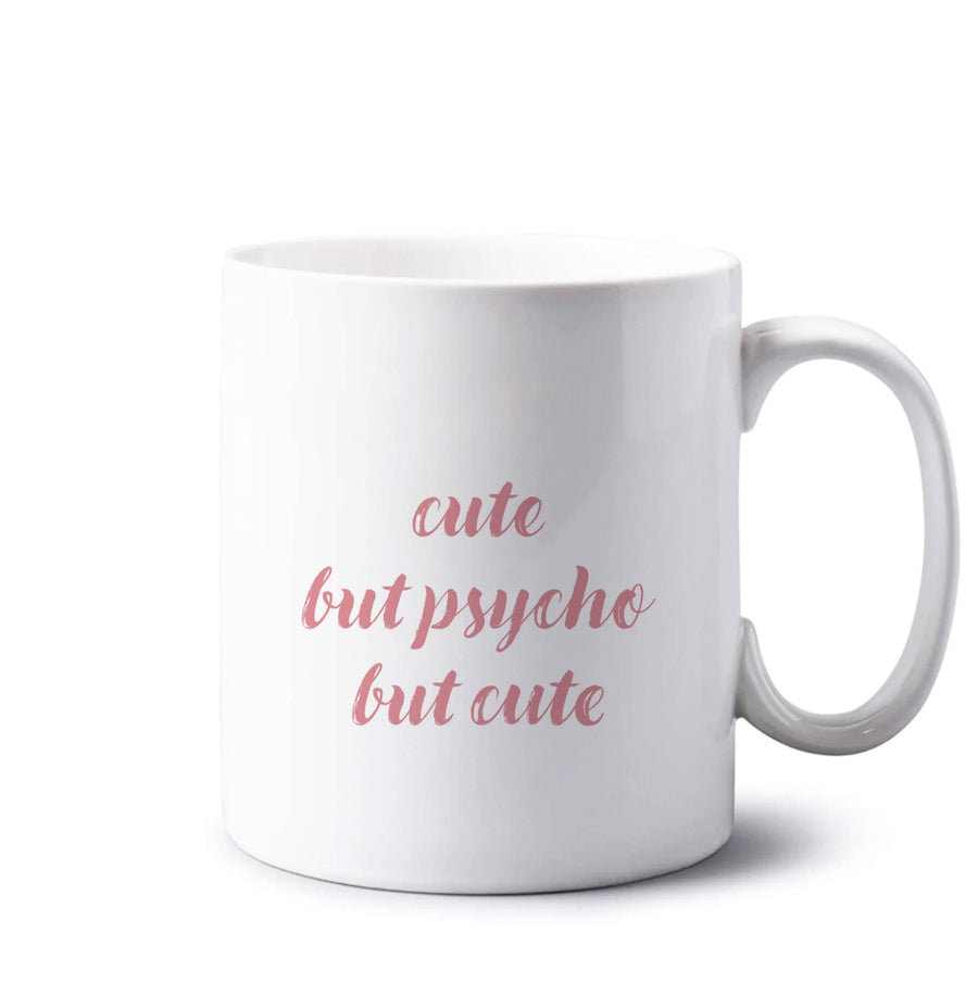 Cute But Psycho But Cute Mug