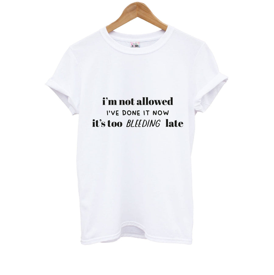 It's Too Bleeding Late - British Pop Culture Kids T-Shirt