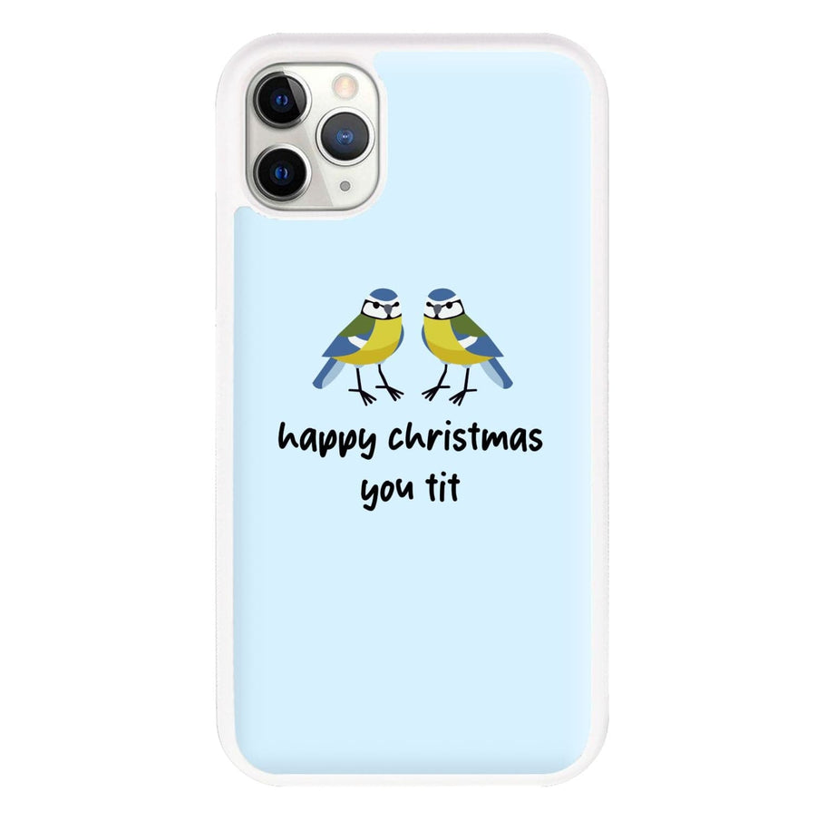 Happy Christmas You Tit - Christmas Phone Case