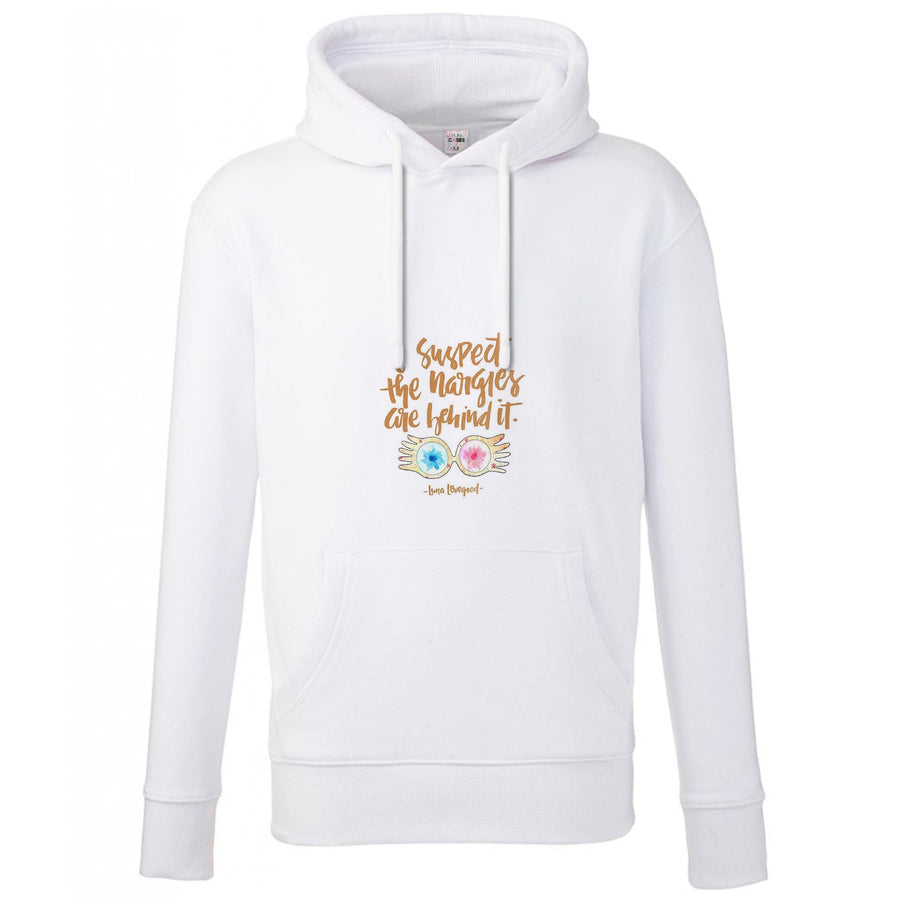 I Suspect The Nargles Are Behind It - Harry Potter Hoodie