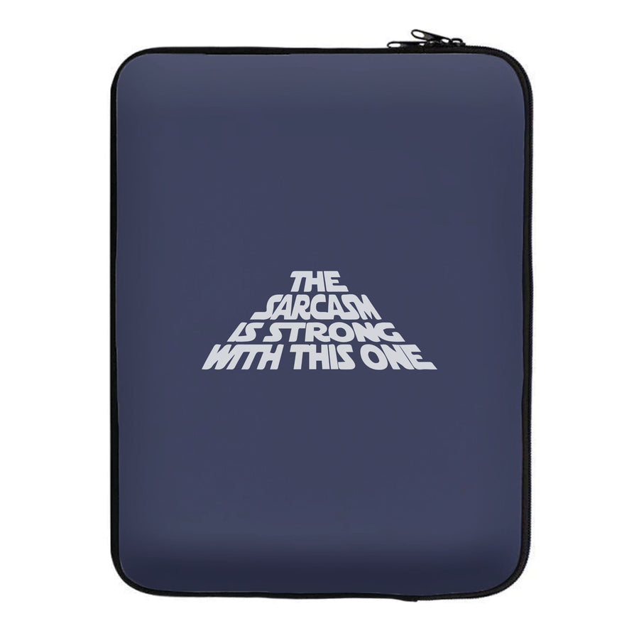 The Sarcasm Is Strong With This One - Star Wars Laptop Sleeve
