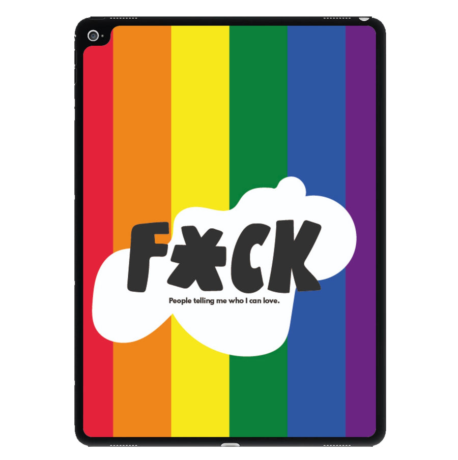 F'ck people telling me who i can love - Pride iPad Case
