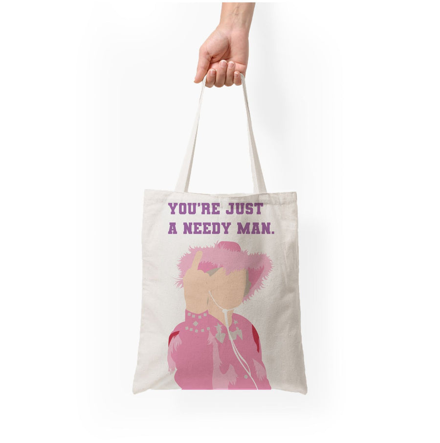 You're Just A Needy Man - Gavin And Stacey Tote Bag