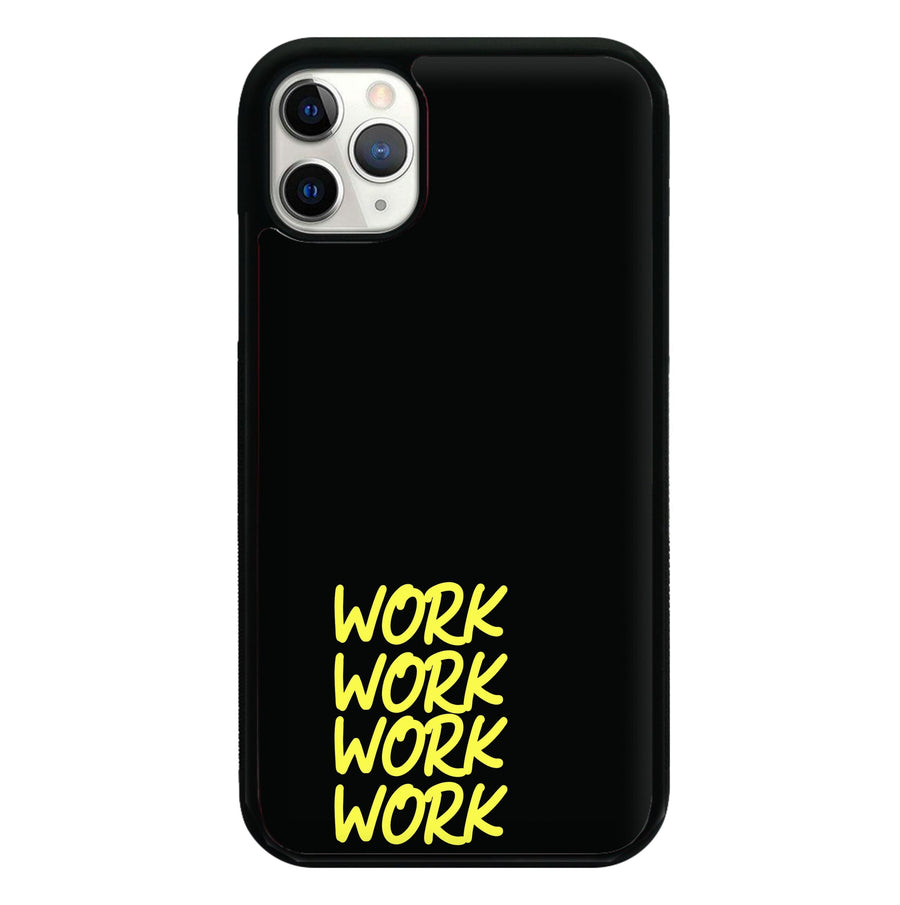 Work Work Work - Rihanna Phone Case