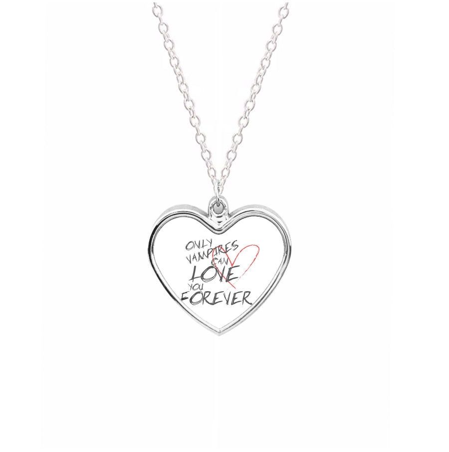 Only Vampires Can Love You Forever - Vampire Diaries Necklace