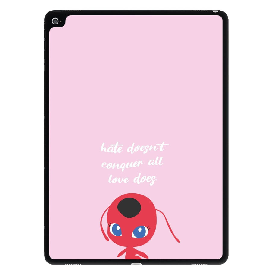 Hate Doesn't Conquer All - Miraculous iPad Case
