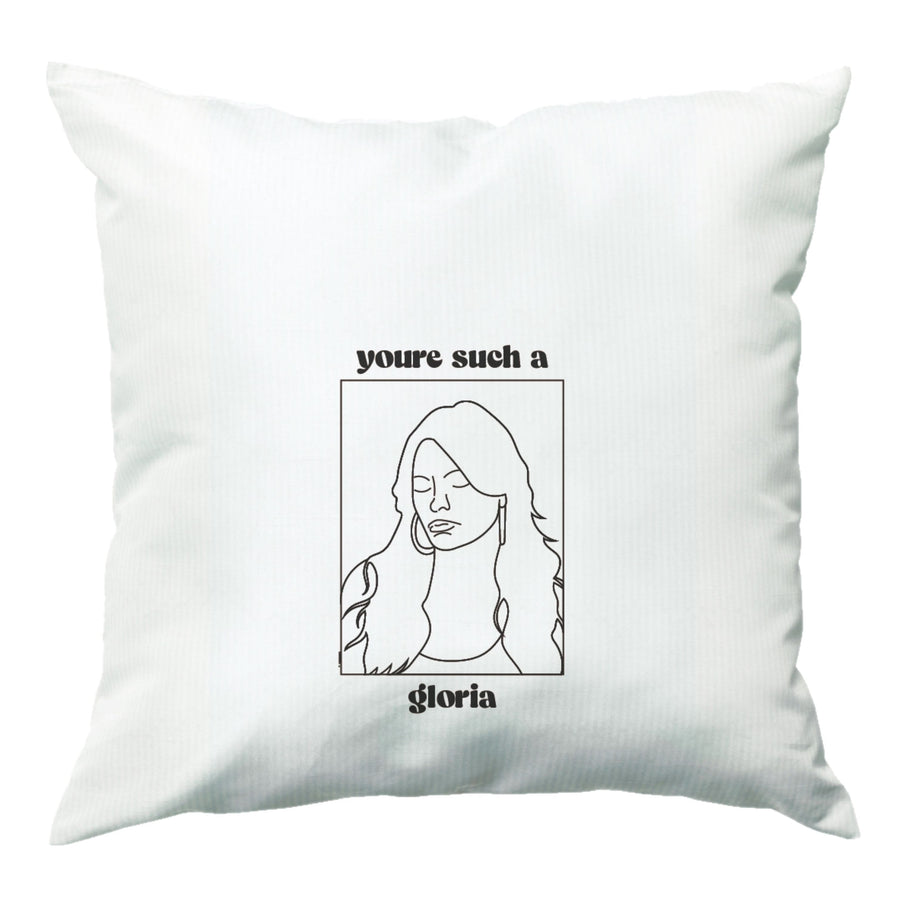 You're Such A Gloria - Modern Family Cushion
