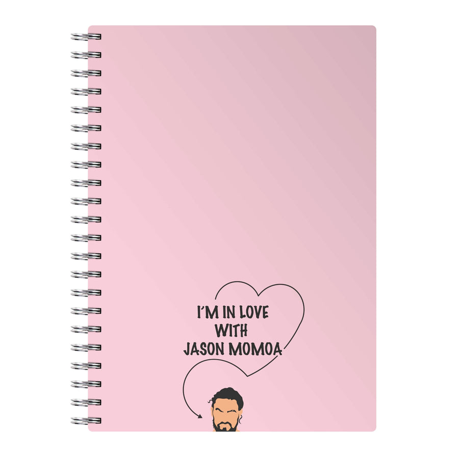 I'm In Love With Jason Momoa - Game Of Thrones Notebook