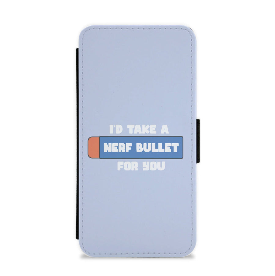 I'd Take A Nerf Bullet For You - Funny Quotes Flip / Wallet Phone Case