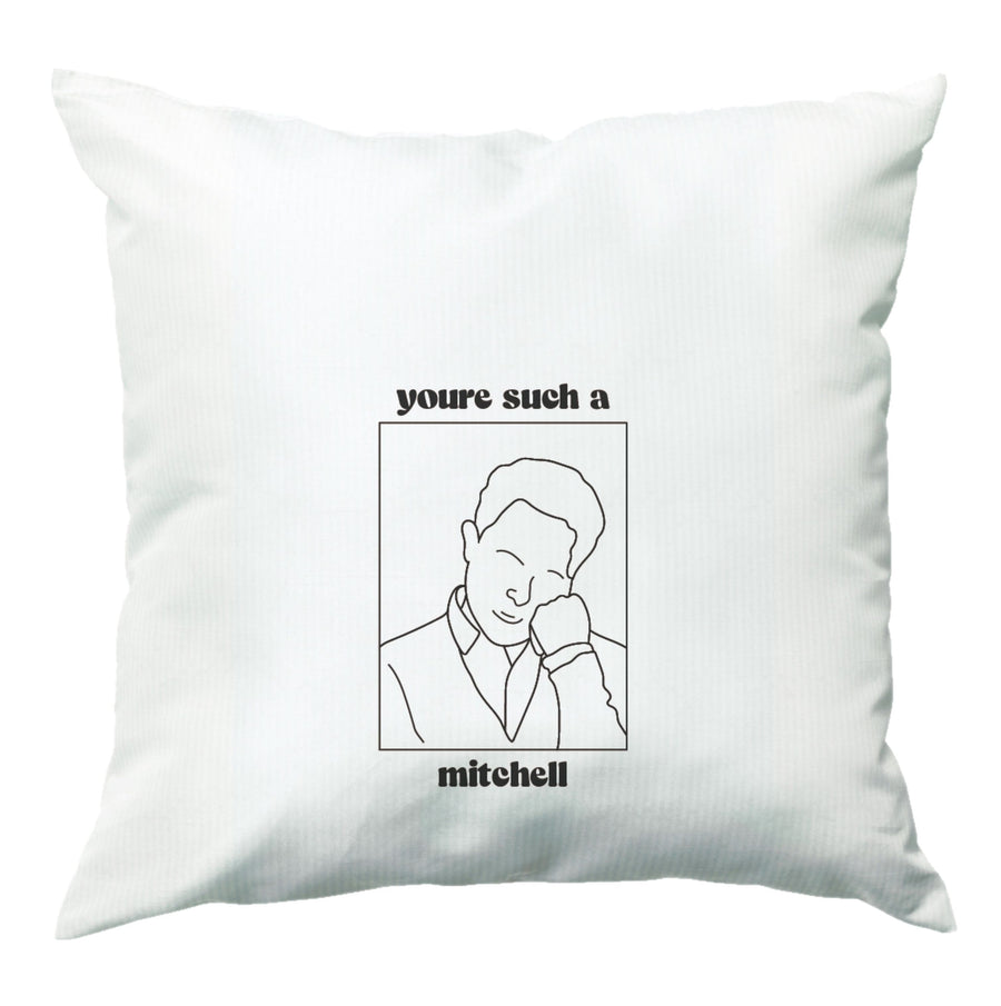 You're Such A Mitchell - Modern Family Cushion