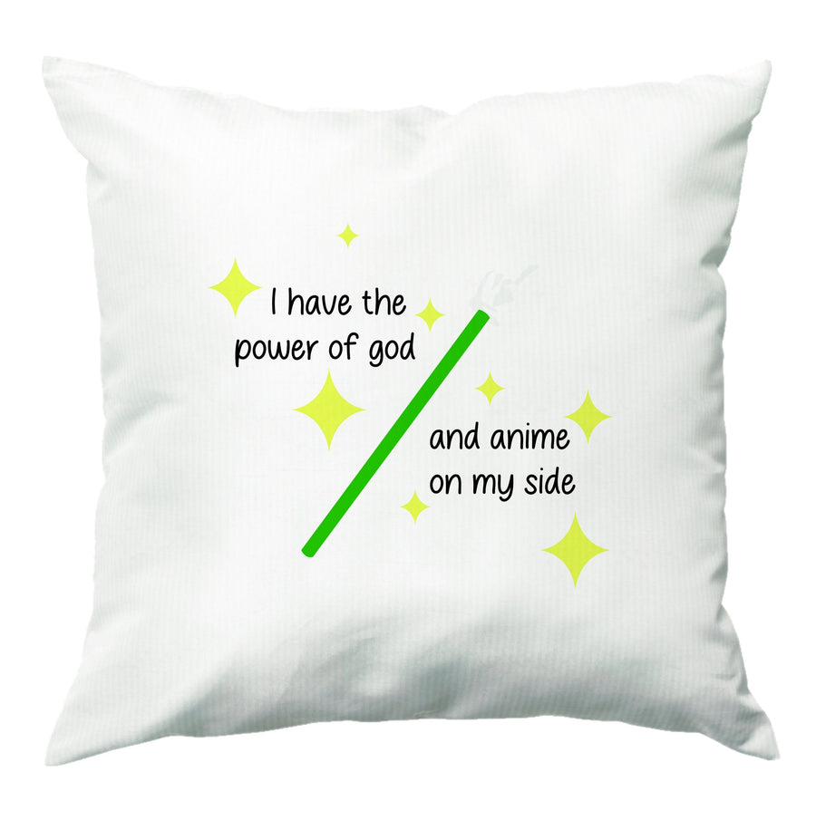 I Have The Power Of God And Anime On My Side - Memes Cushion
